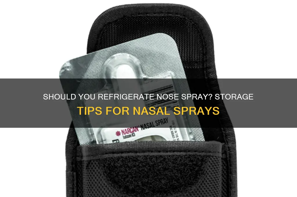 can you store nose spray in the refrigerator
