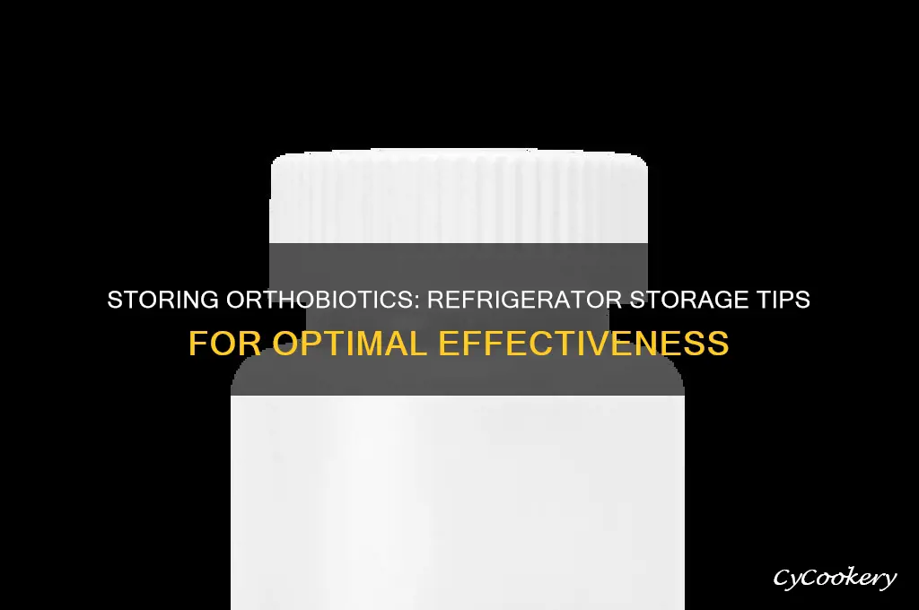 can you store orthobiotics in the refrigerator