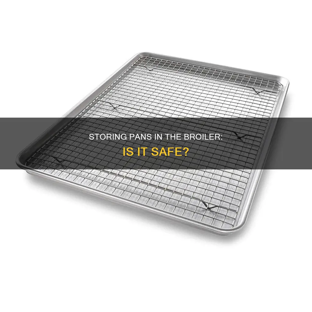 can you store pans in broiler