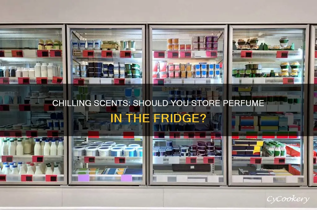can you store perfume in the refrigerator