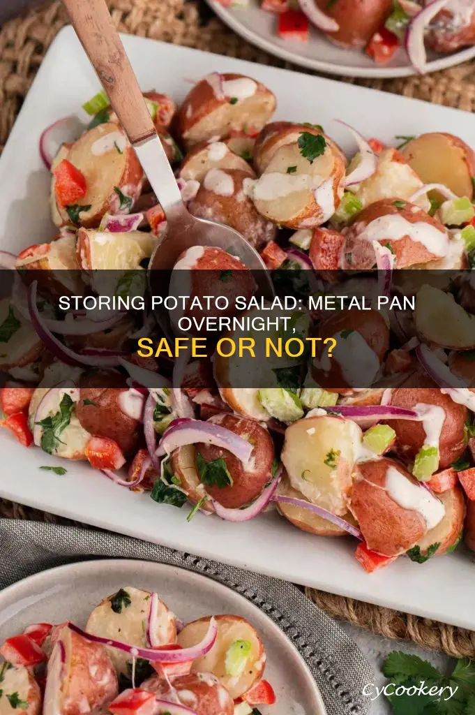 can you store potato salad in a metal pan overnight