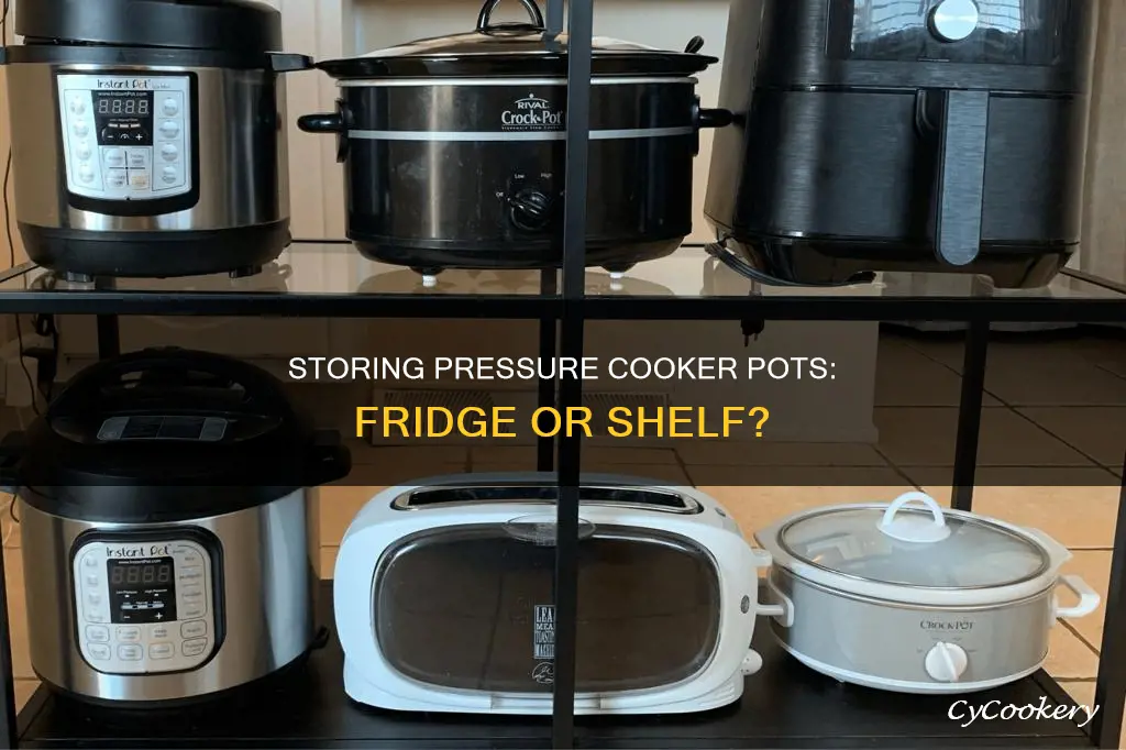can you store pressure cooker pot in refriderator