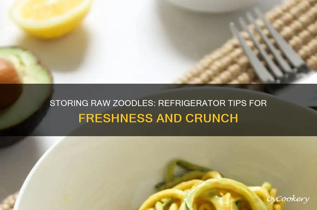 can you store raw zoodles in refrigerator