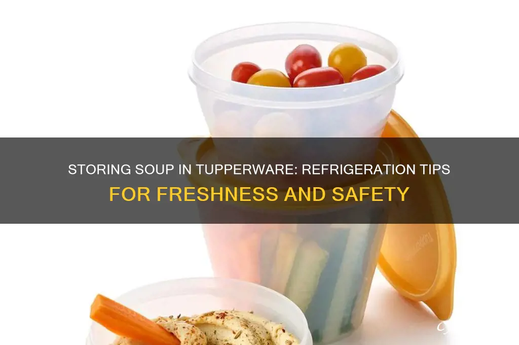 can you store soup in tupperware refrigerate