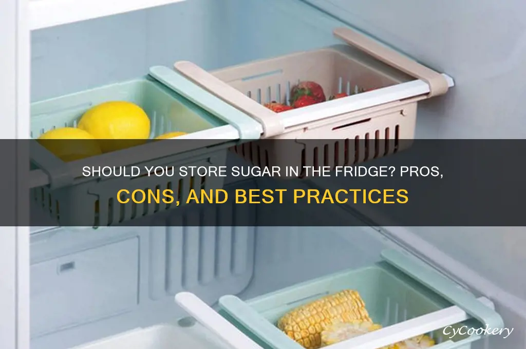 can you store sugar in refrigerator