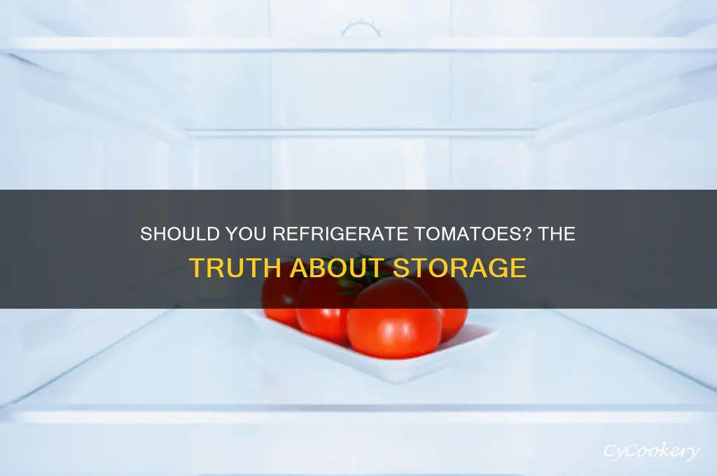 can you store tomatoes in the refrigerator