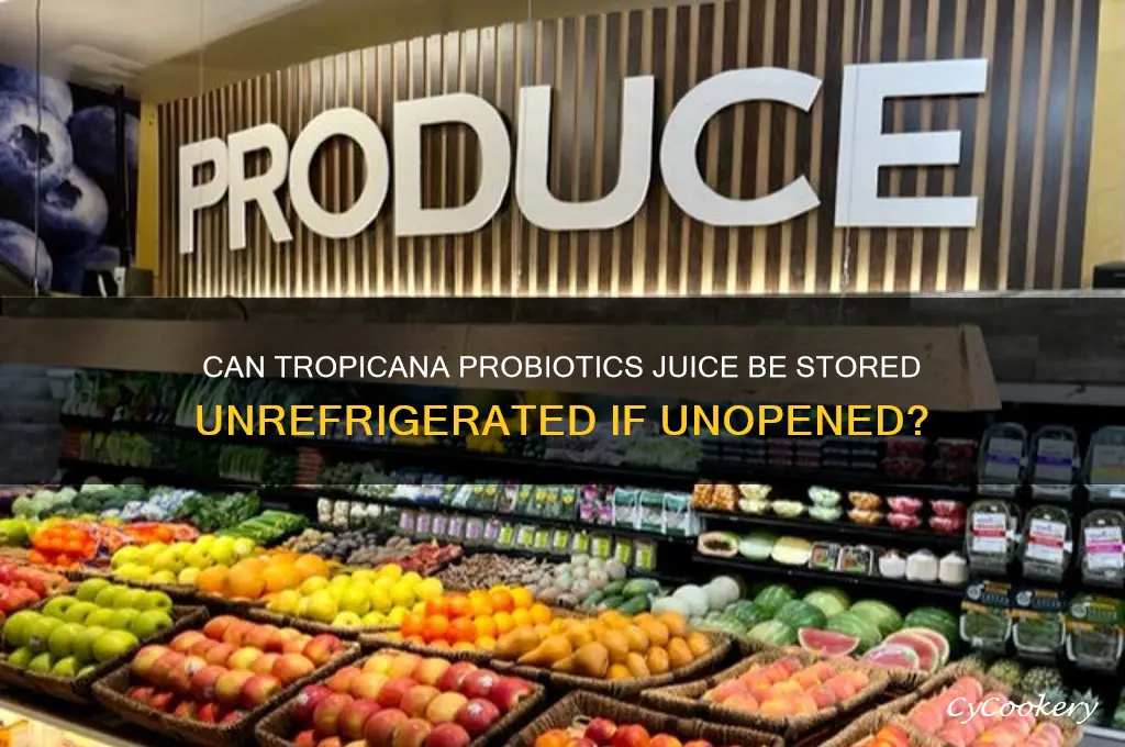 can you store tropicana probiotics juiceun refrigerated if not opened