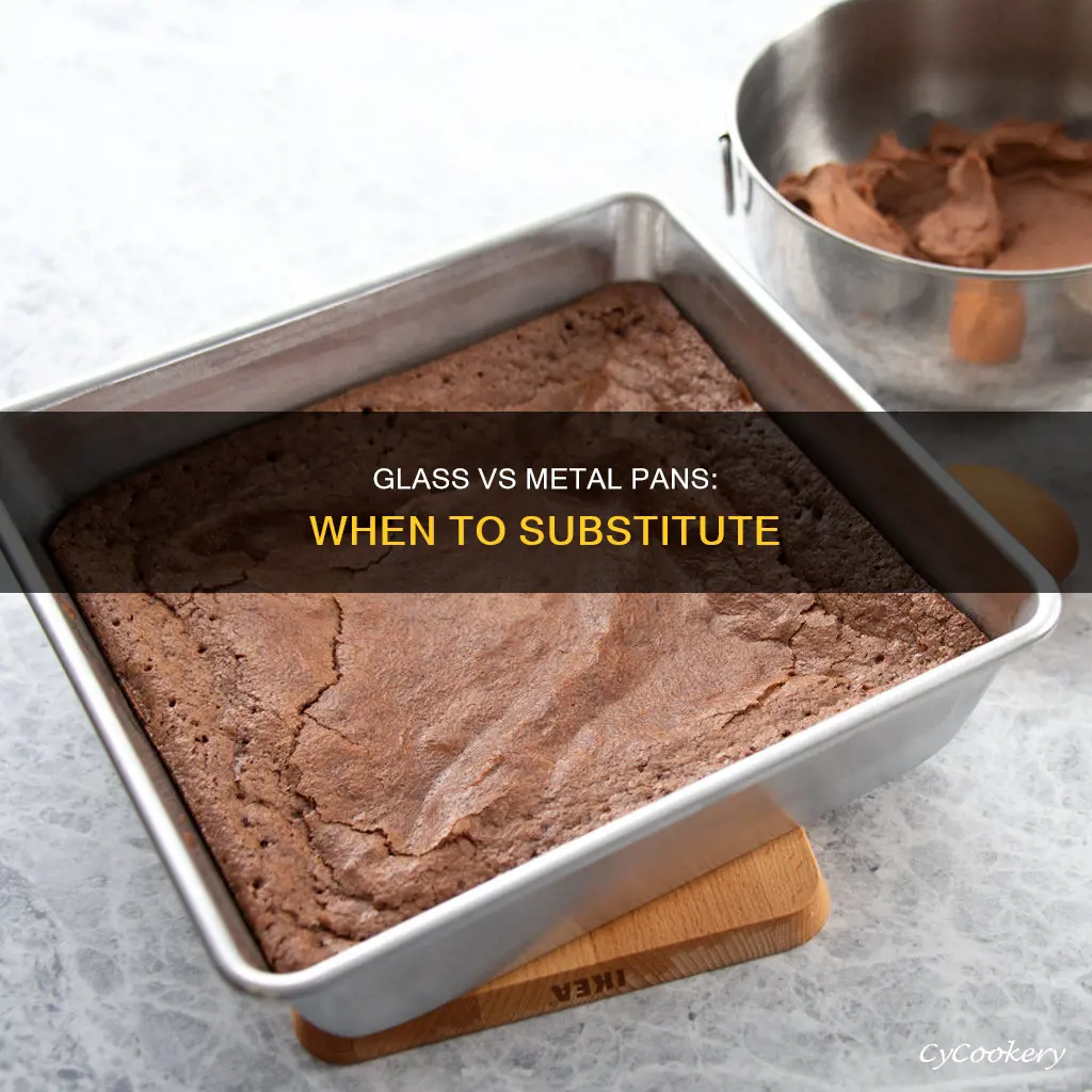 can you substitute a glass pan for a metal pan