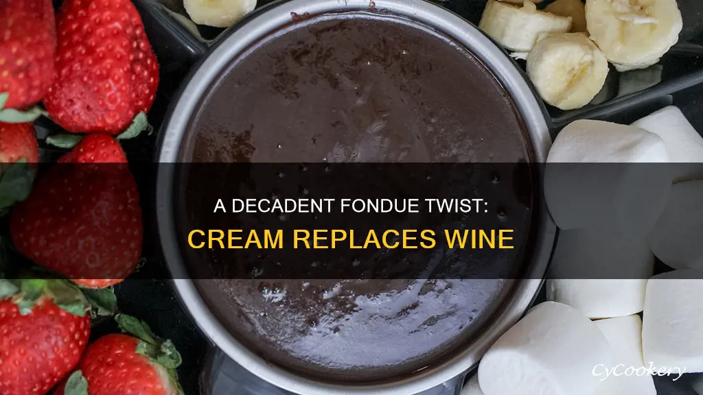 can you substitute cream for wine in fondue