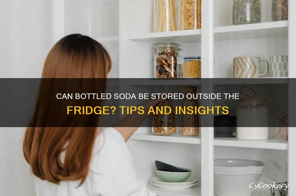 can you take bottled soda out of refrigerator