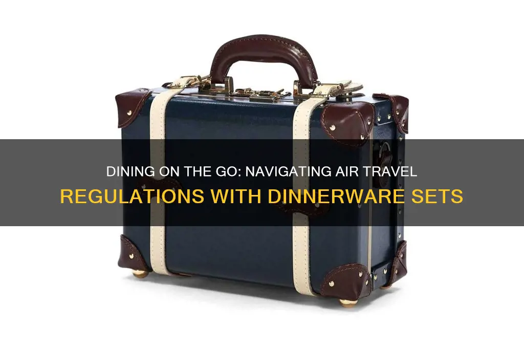 can you take dinnerware set in hand luggage