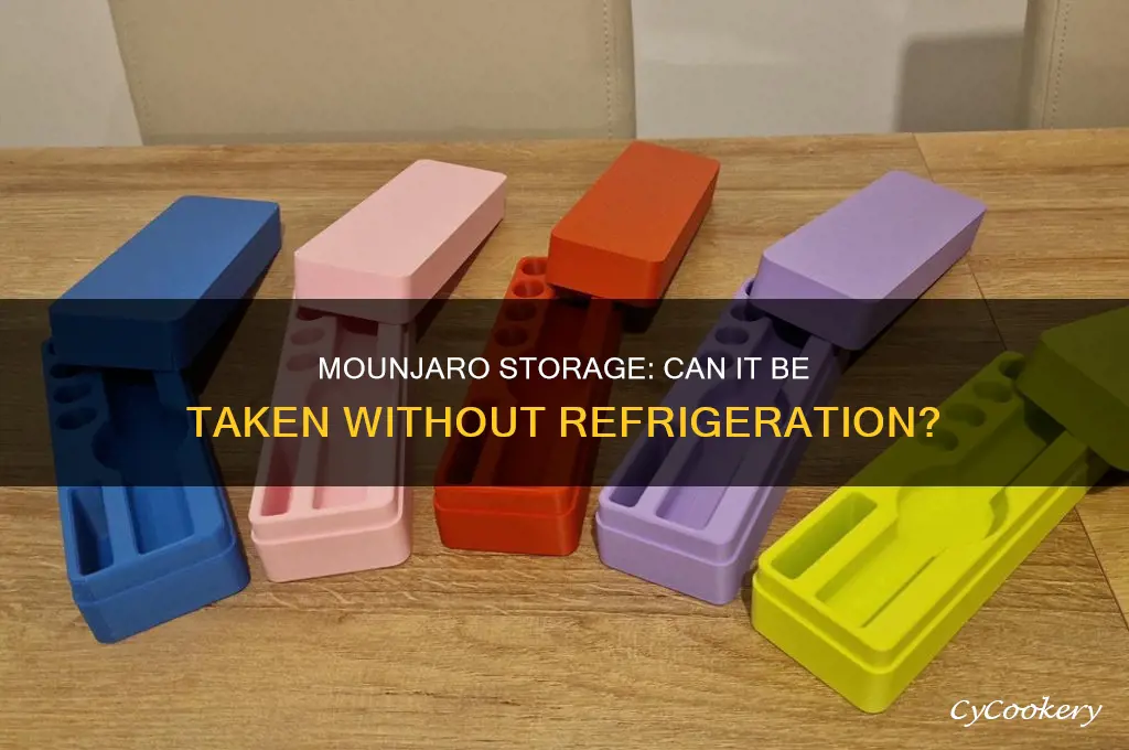 can you take mounjaro if it hasn t been refrigerated