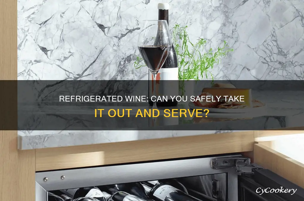 can you take refrigerated wine out