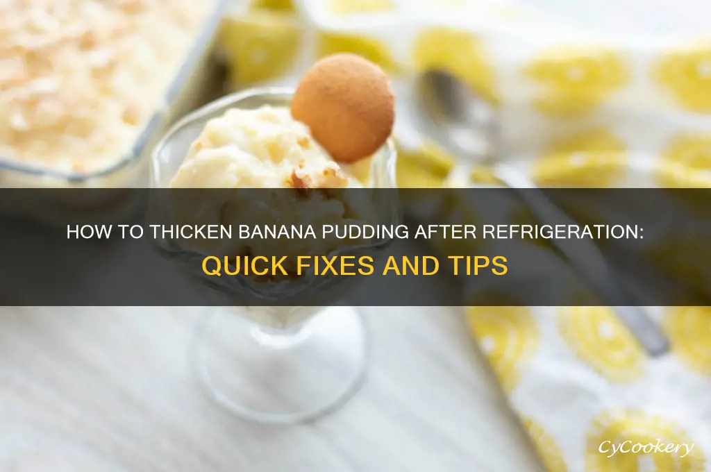 can you thicken banana pudding after it sets in refrigerator