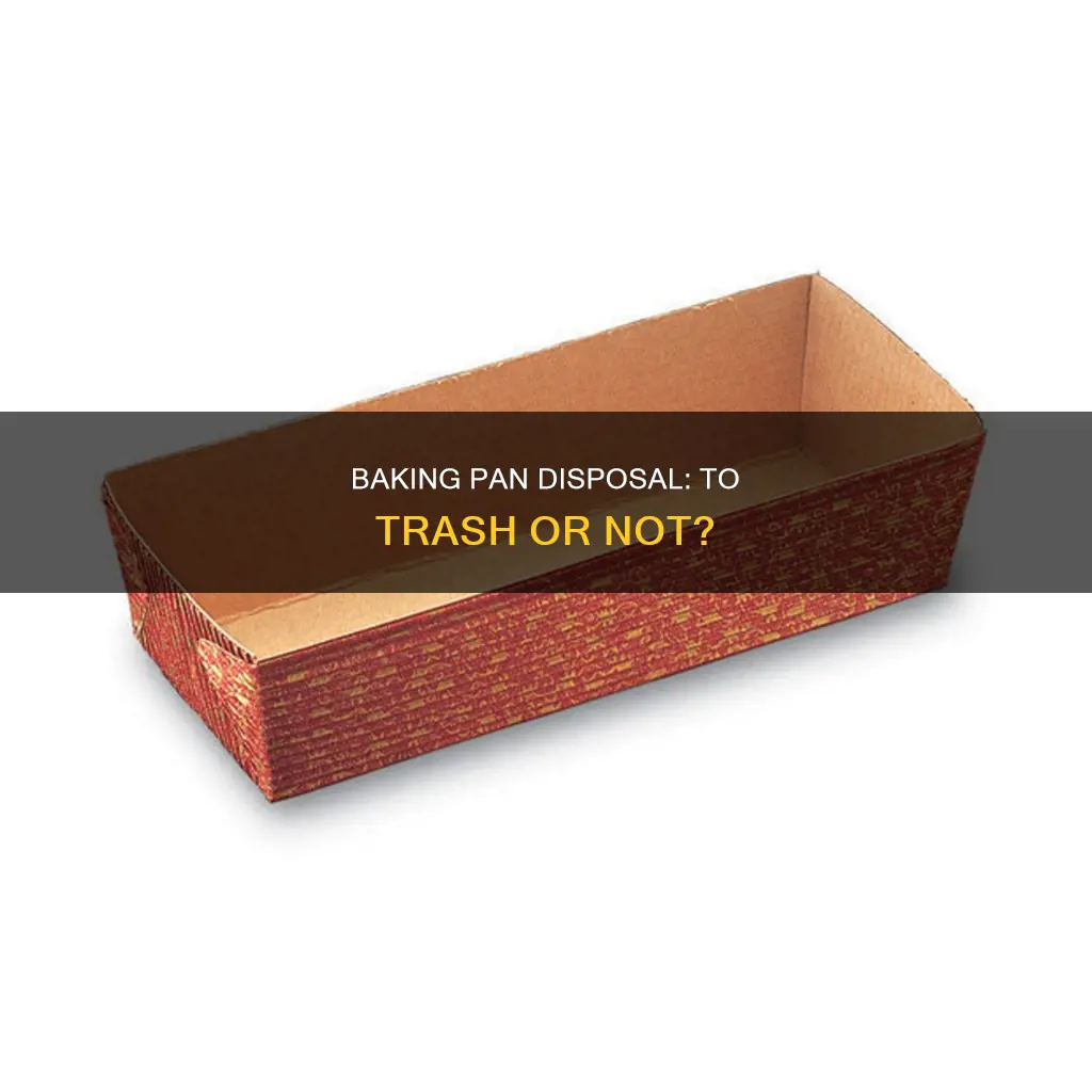 can you throw baking pan in the trash