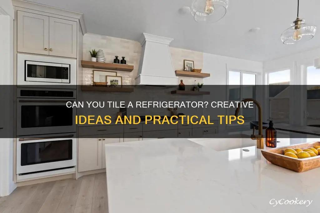 can you tile a refrigerator