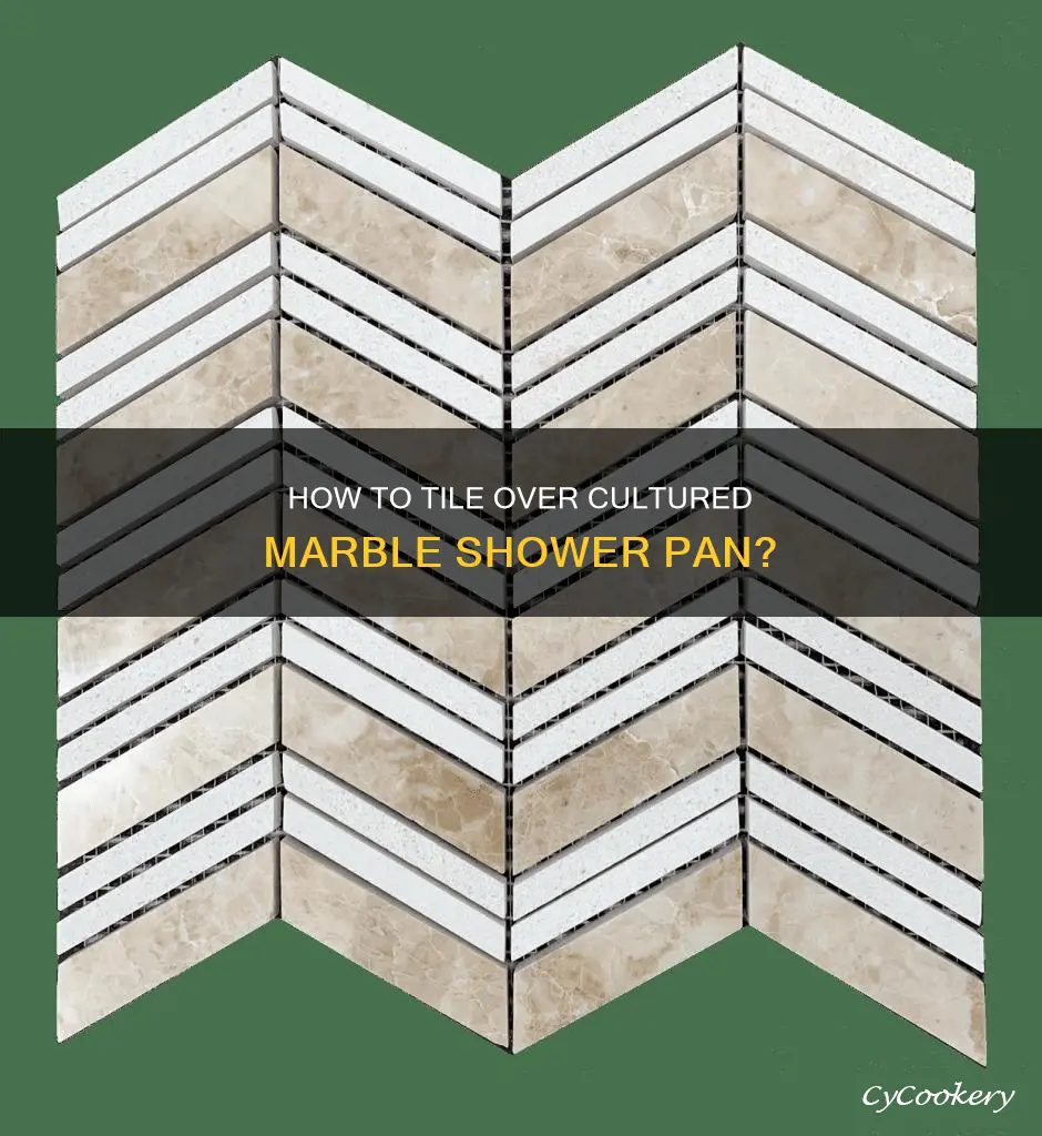 can you tile over a cultured marble shower pan
