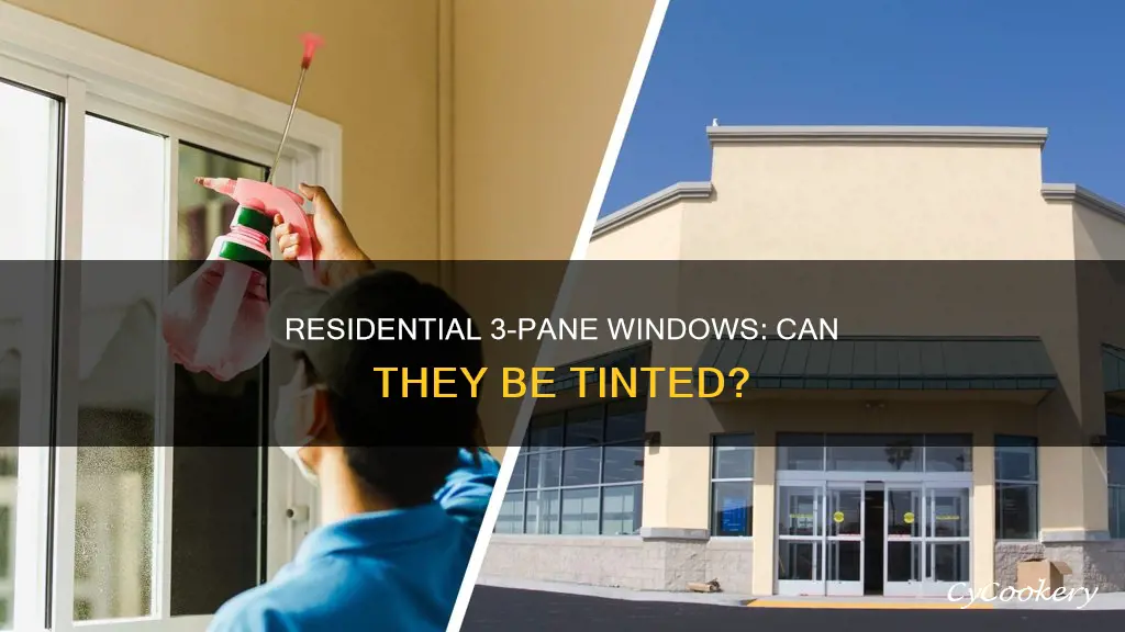 can you tint residential 3 pane windows