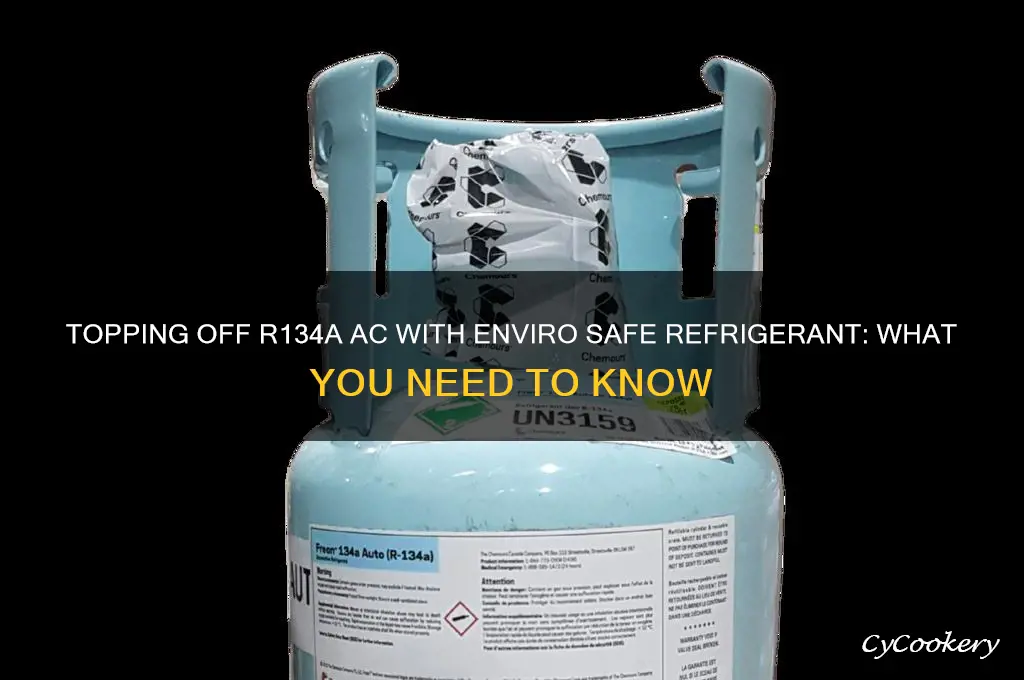 can you top off r134a ac with enviro safe refrigerant