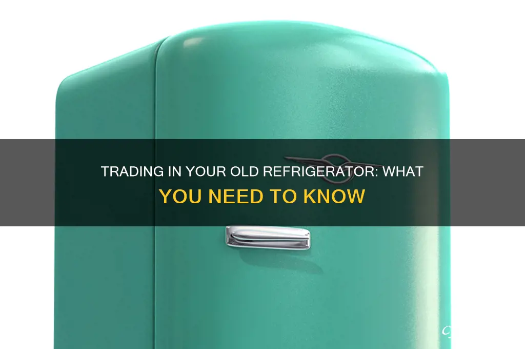 can you trade in a refrigerator