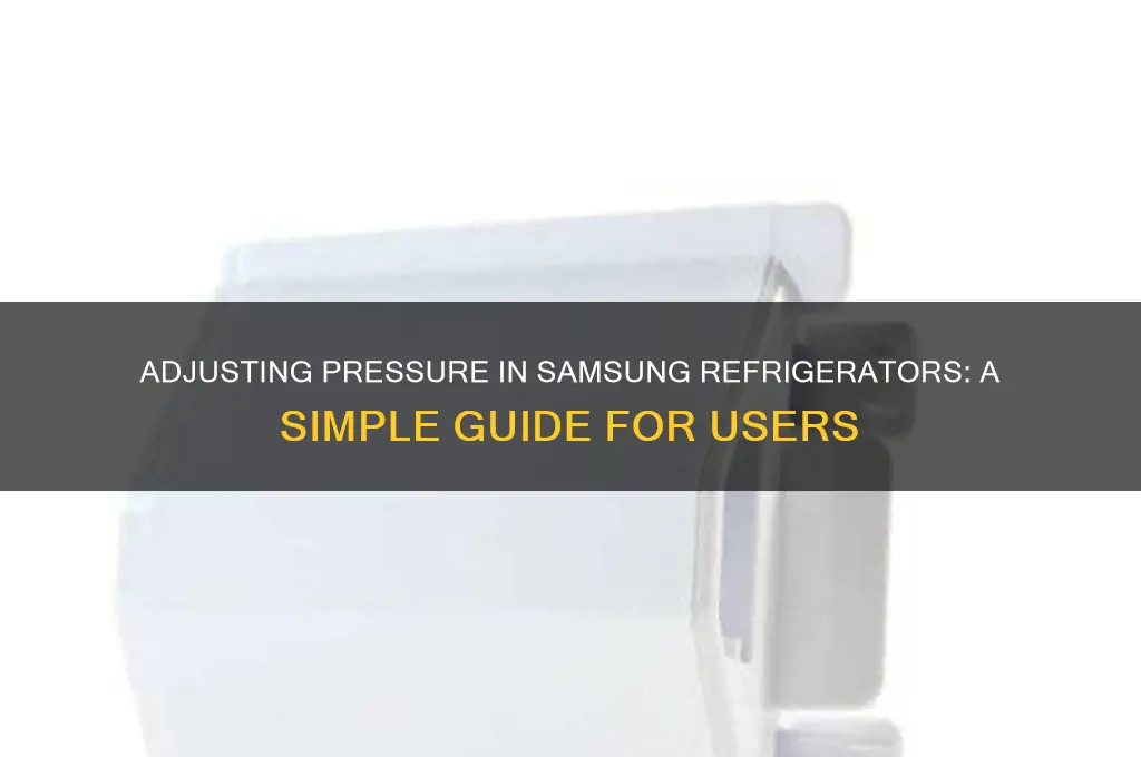 can you turn down the pressure in a samsung refrigerator