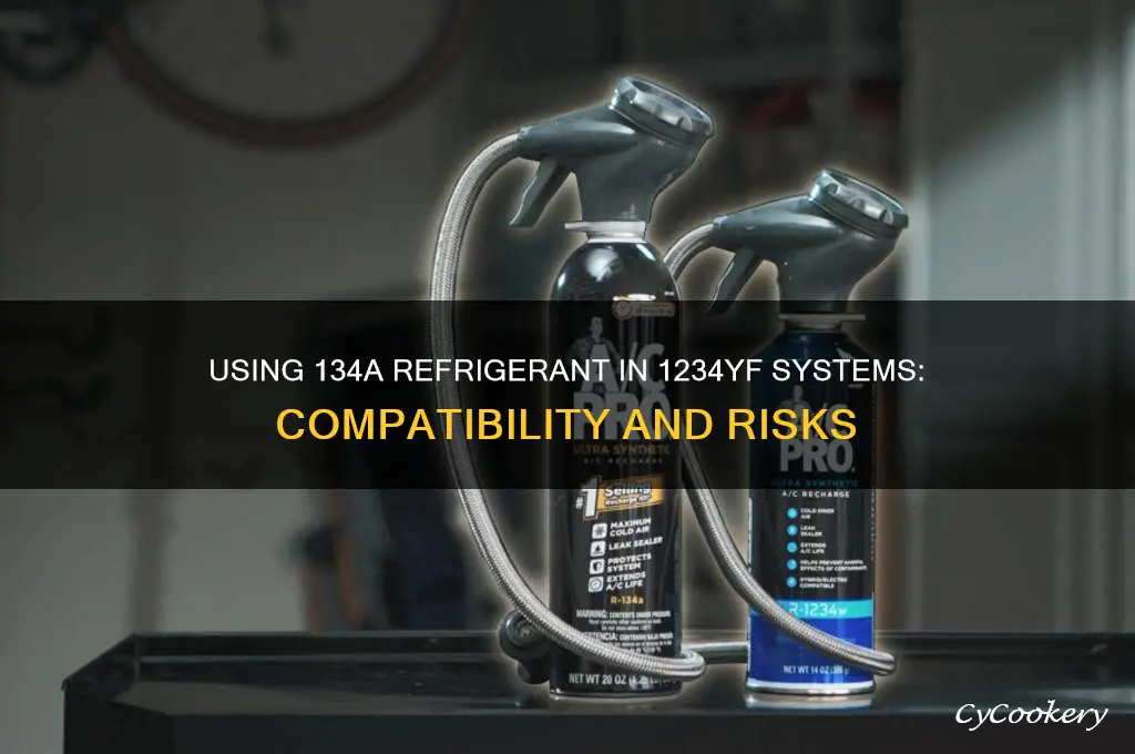 can you use 134a refrigerant in a 1234yf system