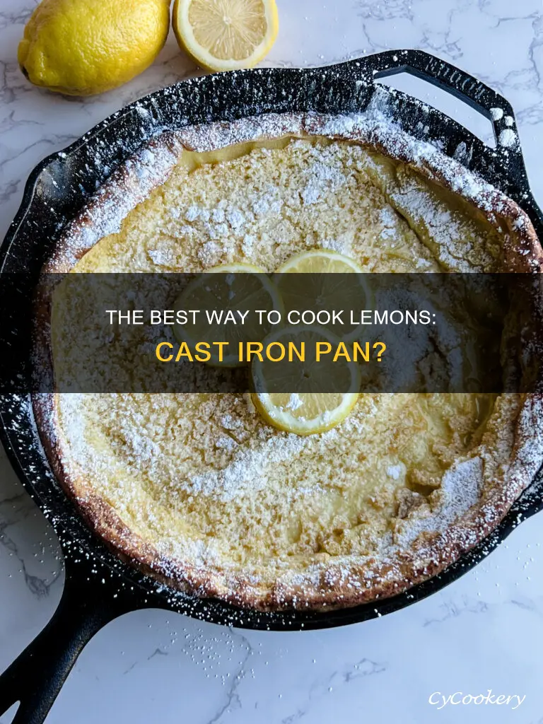 can you use a cast iron pan to cook lemons