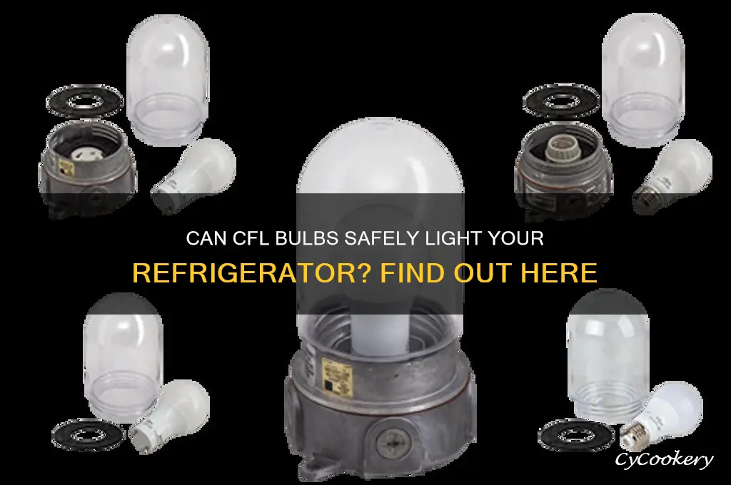 can you use a cfl bulb in the refrigerator