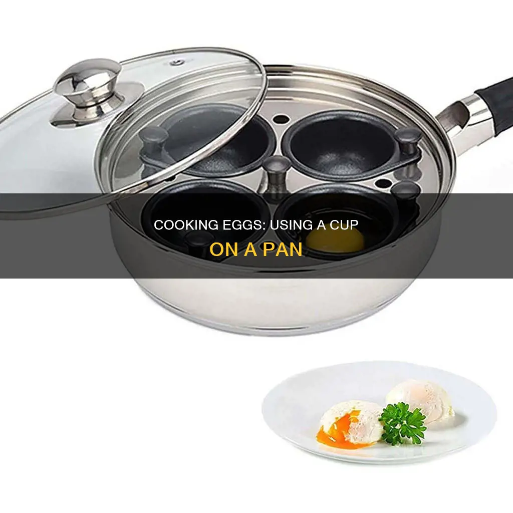 can you use a cup to cook egg on pan