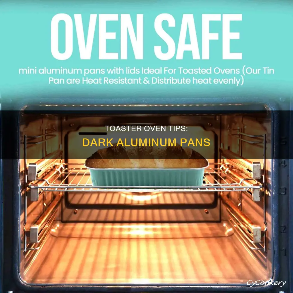 can you use a dark aluminum pan in toaster oven