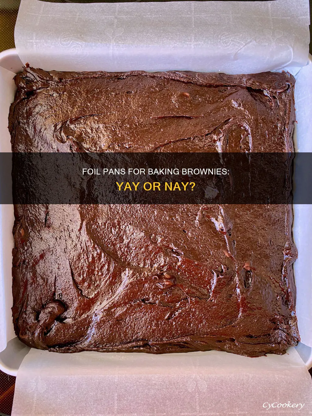 can you use a foil pan to bake brownies