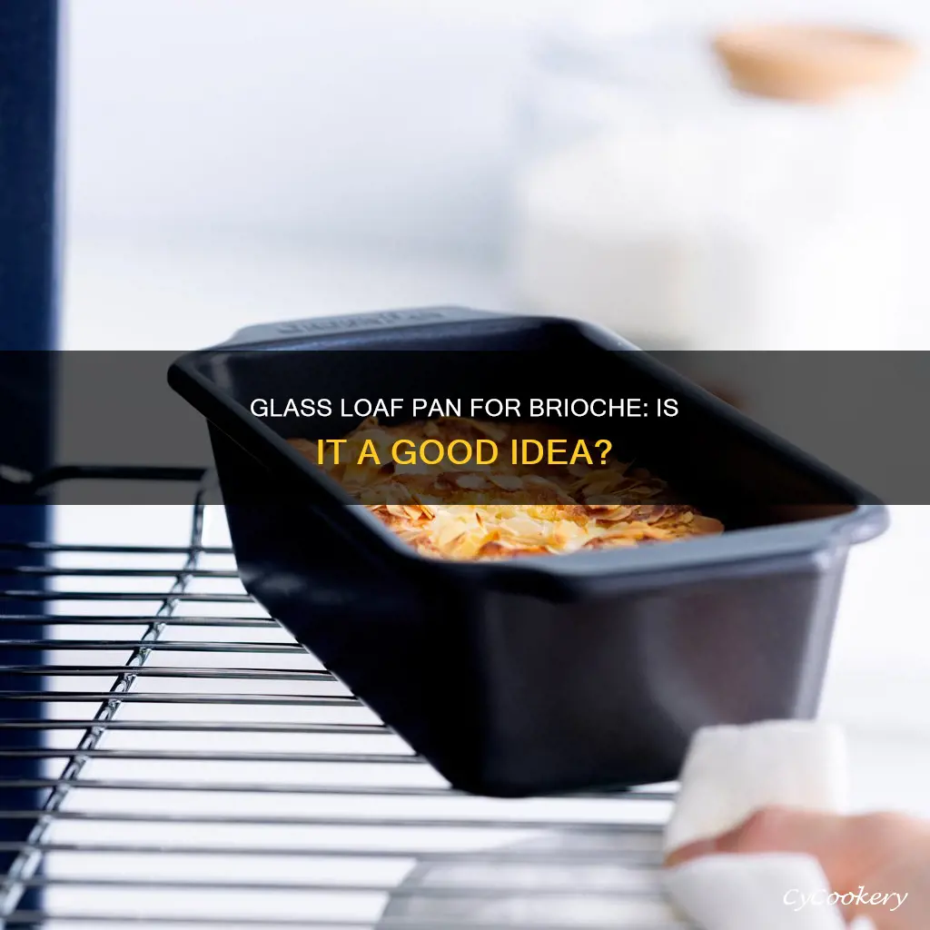 can you use a glass loaf pan for brioc