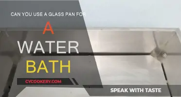Glass Pan Water Baths: Safe or Not?