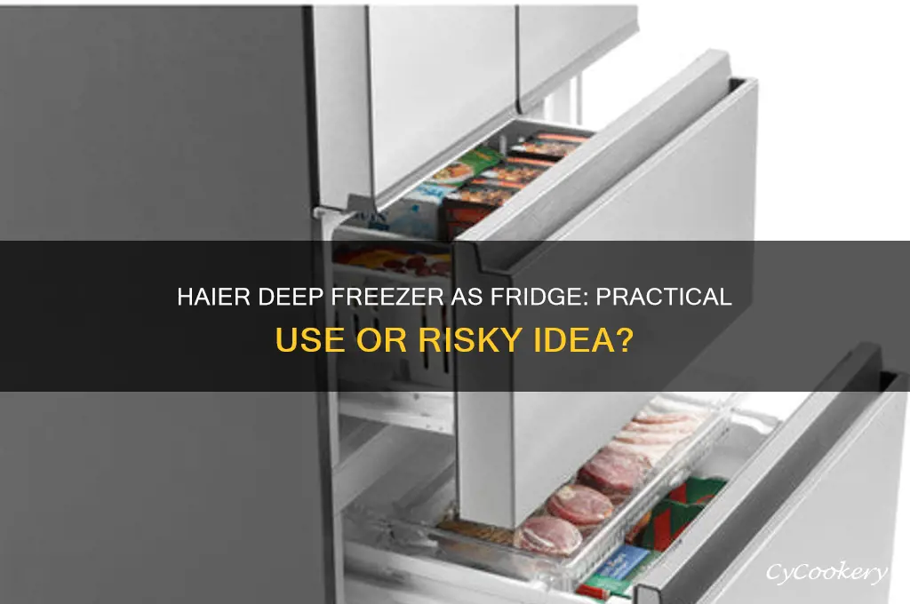 can you use a haier deep freezer as a refrigerator