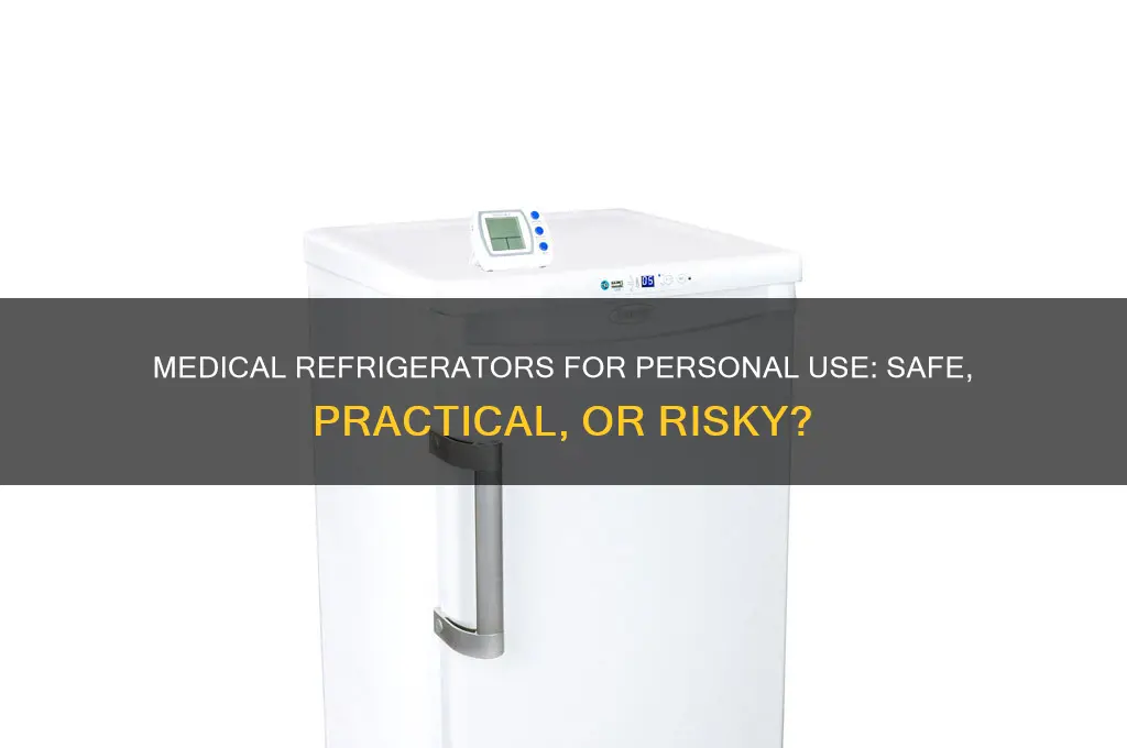 can you use a medical refrigerator for personal use