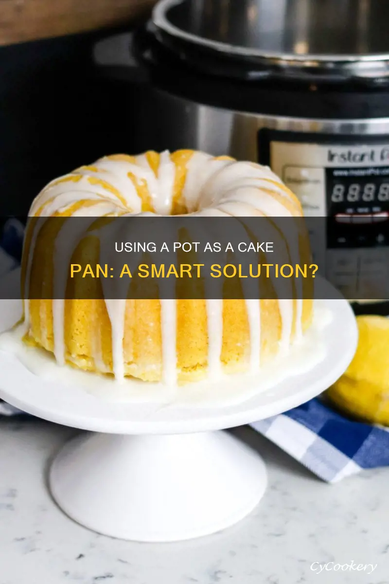 can you use a pot as a cake pan