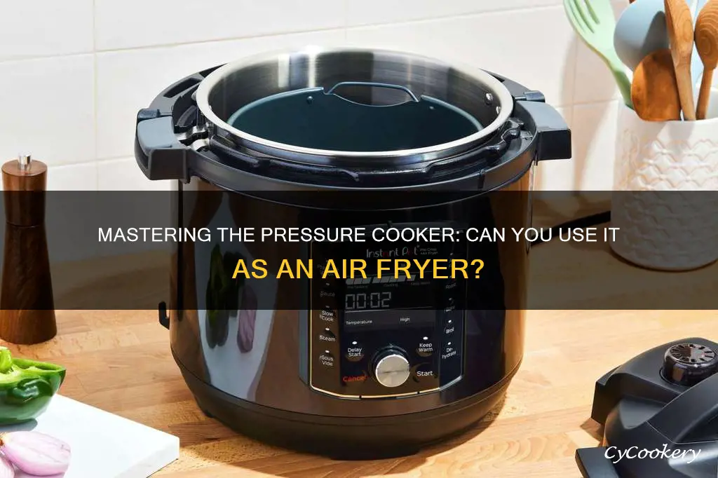 can you use a pressure cooker as a air fryer