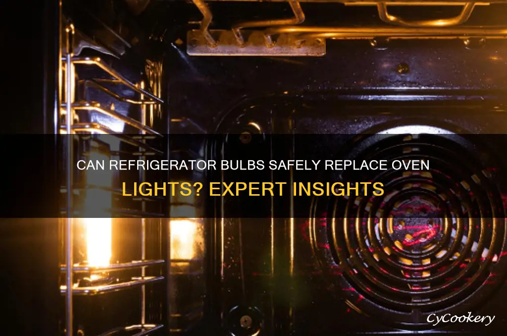 can you use a refrigerator bulb in an oven