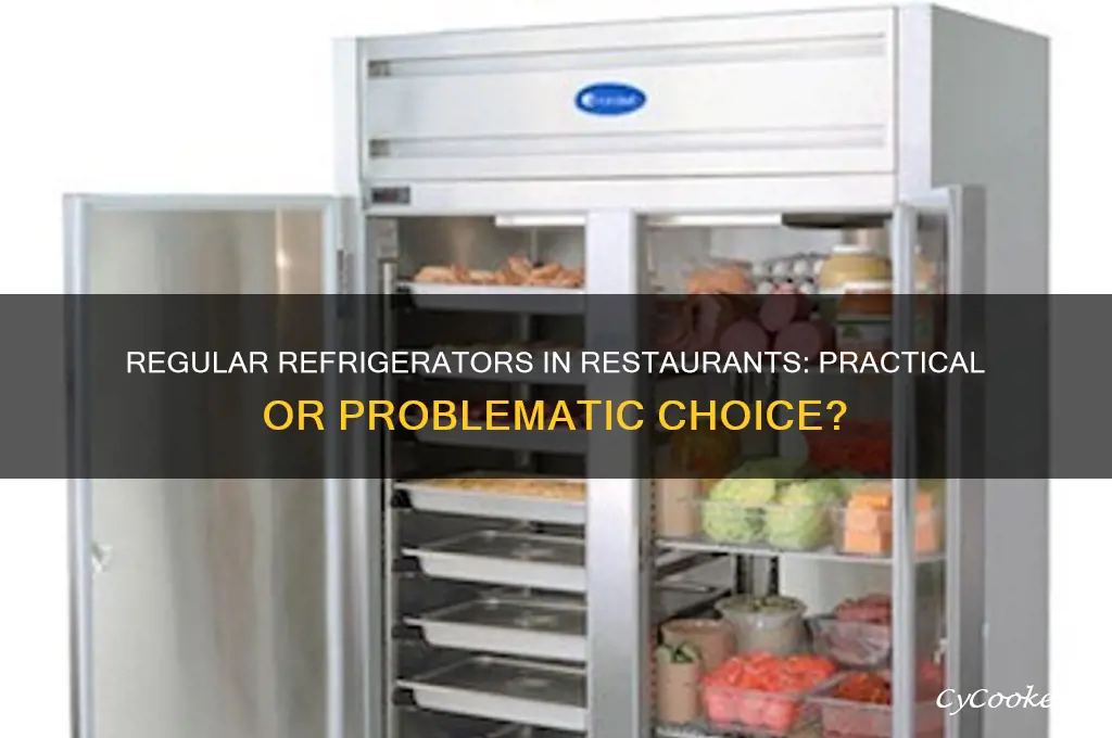 can you use a regular refrigerator in a restaurant