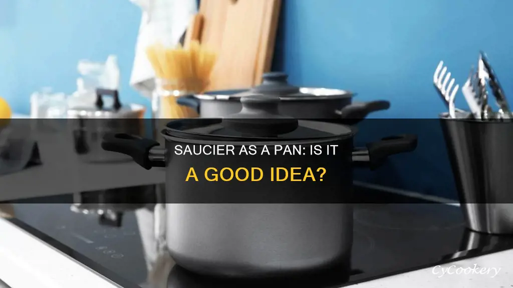 can you use a saucier as a pan