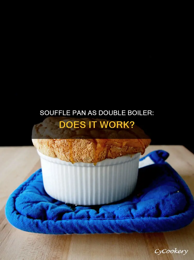 can you use a souffle pan as a double boiler