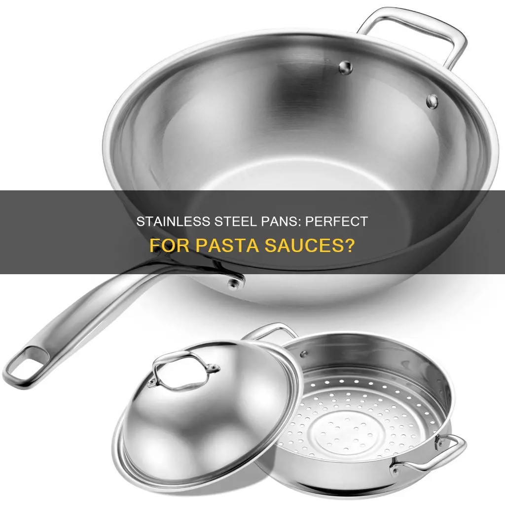 can you use a stainless steen pan for pasta sauces