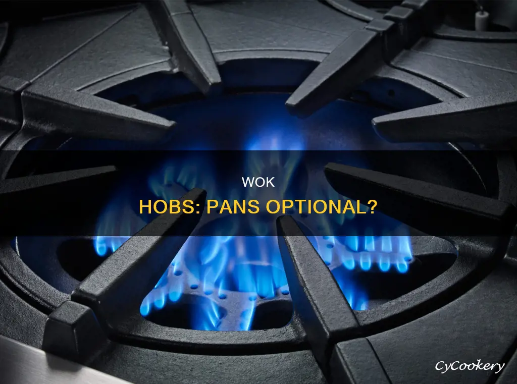 can you use a wok hob without a pan