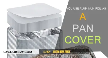 Using Aluminum Foil: A Pan Cover Substitute?