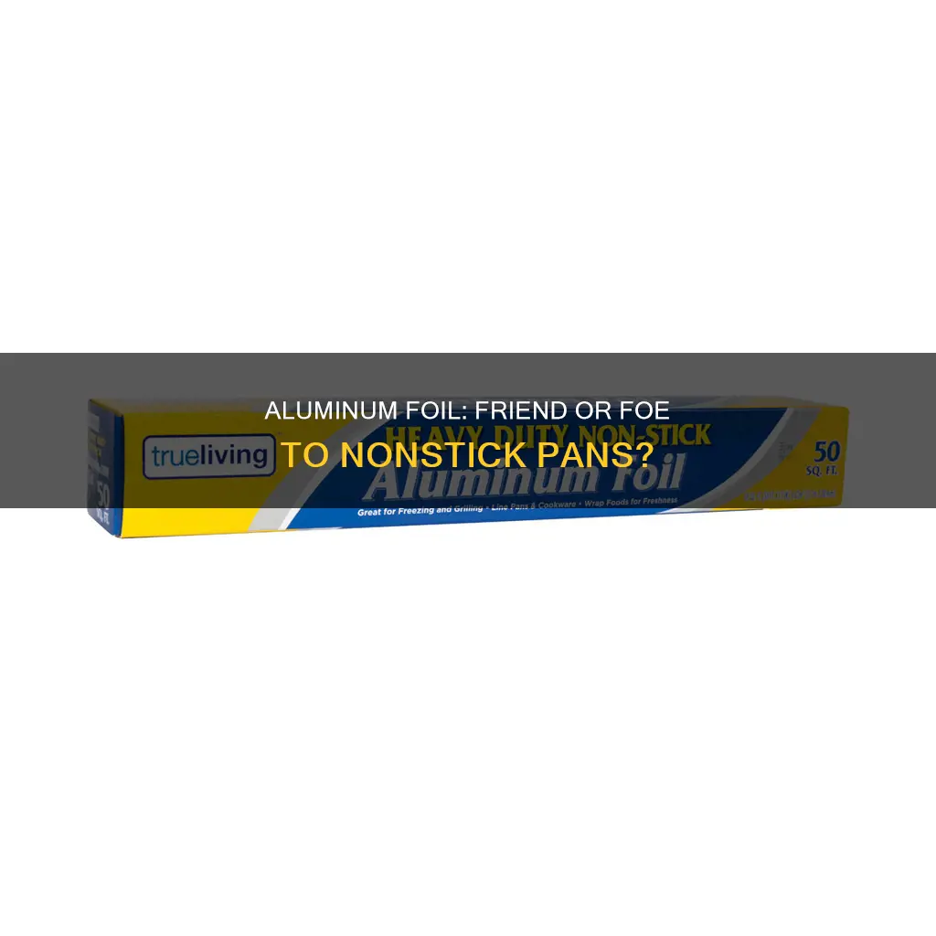 can you use aluminum foil on nonstick pan in oven