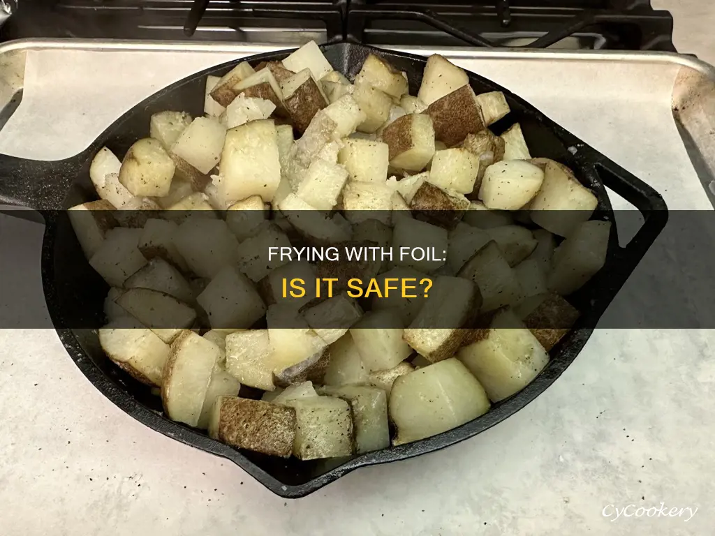 can you use aluminum foil pan for frying