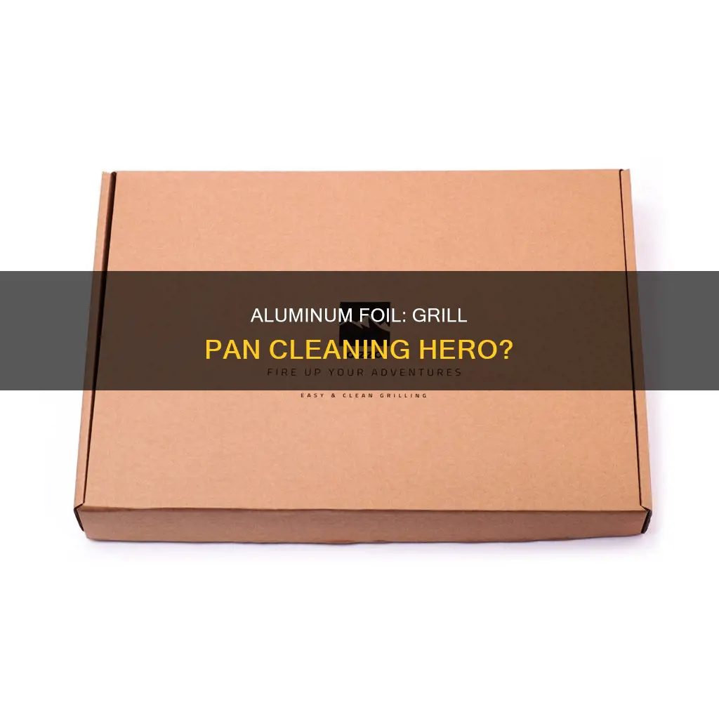 can you use aluminum foil to clean grill pan