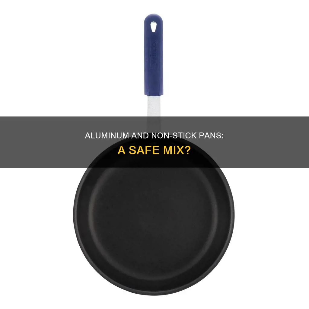 can you use aluminum on a non stick pan