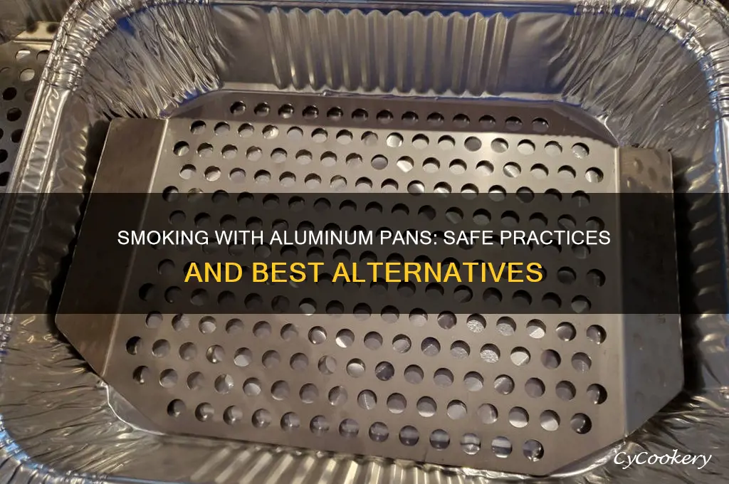 can you use aluminum pan in smoker
