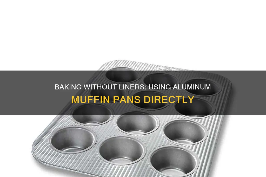 can you use an aluminum muffin pan without liners